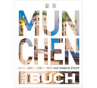KUNTH München. Das Buch: Highlights einer faszinierenden Stadt