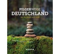 KUNTH Pilgerwege Deutschland: Auf der Suche nach Stille