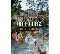 KUNTH Unterwegs auf den schönsten Pilgerrouten Europas: Das große Reisebuch