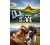KUNTH Unterwegs in Island: Das große Reisebuch