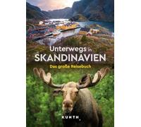 KUNTH Unterwegs in Skandinavien: Das große Reisebuch