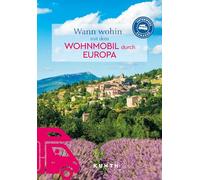 KUNTH Wann wohin mit dem Wohnmobil Europa: Unterwegs Zuhause