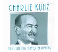 Kunz, Charlie - Feller That Played The Pianner