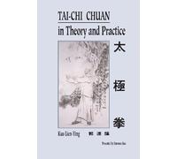 Kuo Lien-Ying Tai-Chi Chuan in Theory and Practice (Tascabile)