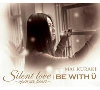 Kuraki Mai - Silent Love-Open My Heart/Be With U