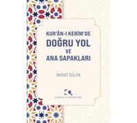 Kur'an-ı Kerim'de Doğru Yol ve Ana Sapakları