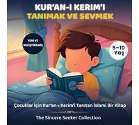 Kur'an-¿ Kerim'i Tan¿mak ve Sevmek: Çocuklar için Kur'an-¿ Kerim'i Tan¿tan ¿slami Bir Kitap