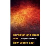 Kurdistan and Israel in the New Middle East: From the Memory of Shared Suffering to a Strategic Alliance for a New Future
