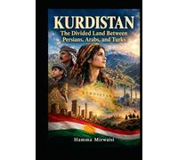 KURDISTAN: The Divided Land Between Persians, Arabs, and Turks