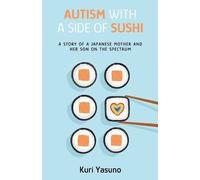 Kuri Yasuno Autism with a Side of Sushi (Tascabile)