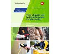 Kurier-, Express- und Postdienstleistungen lernfeldorientiert: Das Informationsbuch zur Ausbildung: Fachkräfte für KEP-Dienstleistungen - 1. und 2. Ausbildungsjahr Schulbuch
