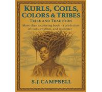 Kurls, Coils, Colors & Tribes: Tribe and Tradition: A cultural coloring and activity book celebrating the beauty of African textures, roots, and rhythm.