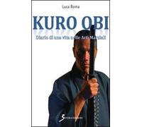 Kuro Obi. Diario di una vita nelle arti marziali