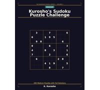 Kurosho's Sudoku Puzzle Challenge: 200 Medium Puzzles with Full Solutions - One Puzzle Per Page for Intermediate Solvers