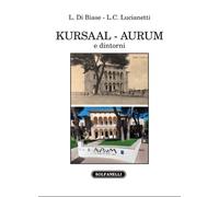 Kursaal - Aurum e dintorni. Dalla fabbrica della salute alla fabbrica delle idee
