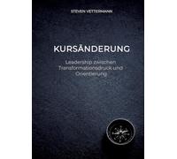 Kursänderung: Leadership zwischen Transformation, Komplexität und Orientierung