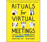 Rituals for Virtual Meetings: Creative Ways to Engage People and Strengthen Relationships