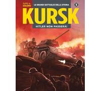 Kursk. La Marna. Hitler non passerà. Le grandi battaglie della storia (Vol. 1)