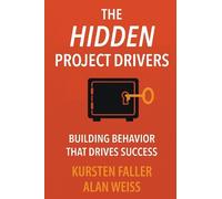 Kursten Faller Alan Weiss The Hidden Project Drivers (Tascabile)