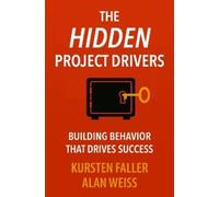 Kursten Faller Alan Weiss The Hidden Project Drivers (Tascabile)