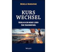 Kurswechsel: Segeln in ein neues Leben - eine Coachingfabel