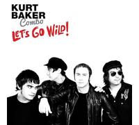 Kurt Baker Combo Let's Go Wild (Vinyl LP) 12" Album