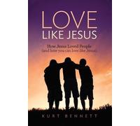 Kurt Bennett Love Like Jesus (Tascabile)