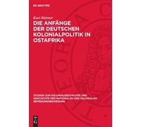 Kurt Büttner Die Anfänge Der Deutschen Kolonialpolitik in Ost (Copertina rigida)