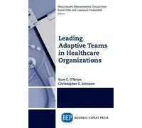 Kurt C. O'Brien Christopher Leading Adaptive Teams in Healthcare Or (Tascabile)