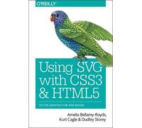 Kurt Cagle Amelia Bellamy-Royds Dudley St Using SVG with CSS3 and H (Tascabile)