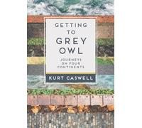 Kurt Caswell Getting to Grey Owl (Tascabile)