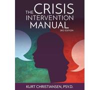 Kurt Christiansen Psy D The Crisis Intervention Manual, 3rd Edition (Tascabile)