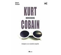 Kurt Cobain. Dossier. Indagine su un suicidio sospetto