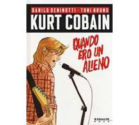 Kurt Cobain. Quando ero un alieno