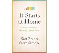 Kurt D. Bruner It Starts at Home (Tascabile)