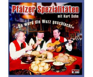 Kurt Dehn Pfälzer Spezialitäten - "Do werd die Wuzz geschlacht" (CD)