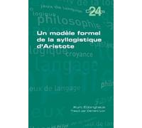 Kurt Ebbinghaus Un modèle formel de la syllogistique d'Aristote (Tascabile)