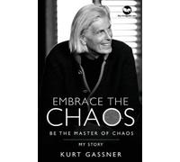 Kurt Gassner Embrace the Chaos (Tascabile)
