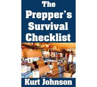 Kurt Johnson The Prepper’s Survival Checklist: A Complete List of Ev (Tascabile)