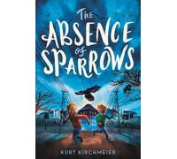 Kurt Kirchmeier The Absence of Sparrows (Tascabile)
