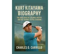 KURT KITAYAMA BIOGRAPHY: THE QUIET RISE OF A GLOBAL GOLFER AND HIS JOURNEY TO PGA STARDOM