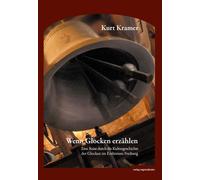 Kurt Kramer Wenn Glocken erzählen: Eine Reise durch die Kultu (Copertina rigida)