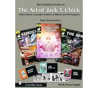 Kurt Kuersteiner The Unofficial Guide to the Art of Jack T. Chick (Tascabile)