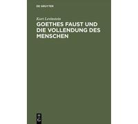 Kurt Levinstein Goethes Faust Und Die Vollendung Des Menschen (Copertina rigida)