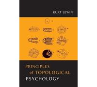 Kurt Lewin Principles of Topological Psychology (Tascabile)