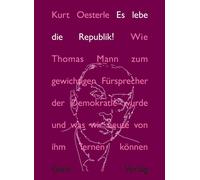 Kurt Oesterle Es lebe die Republik: Wie Thomas Mann zum gewi (Copertina rigida)