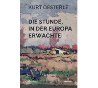 Kurt Oesterle Eugen Kucher Die Stunde, in der Europa erwachte (Tascabile)