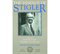 Kurt R. Leube Thomas Gale Moore The Essence of Stigler (Copertina rigida)