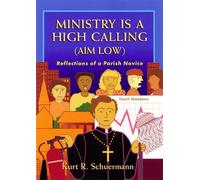 Kurt R. Schuermann Ministry Is a High Calling (Aim Low) (Tascabile)