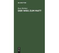 Kurt Richter Der Weg Zum Matt (Copertina rigida)